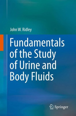 Fundamentals of the Study of Urine and Body Fluids John W. Ridley Taschenbuch