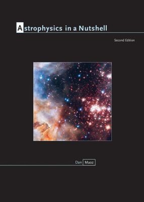 Astrophysics in a Nutshell: Second Edition Hardcover Dan Maoz