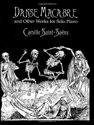 DANSE MACABRE AND OTHER WORKS FOR SOLO PIANO (DOVER MUSIC By Camille Saint-saens