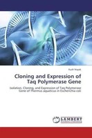 Kush Nayak | Cloning And Expression Of Taq Polymerase Gene | Taschenbuch