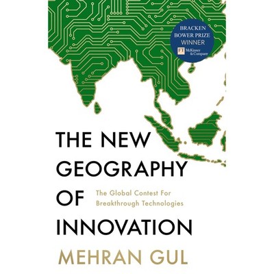 The New Geography of Innovation  : The global contest fo by Mehran Gul PB 2025 N