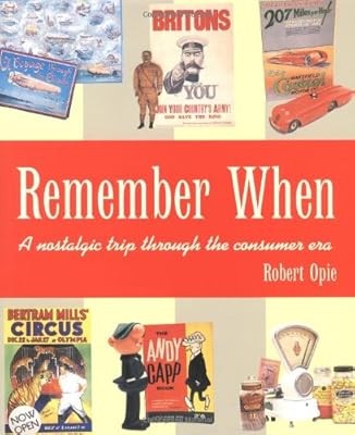 Remember When: A Nostalgic Trip Through The Consumer Era, Opie, Robert, Used; Go