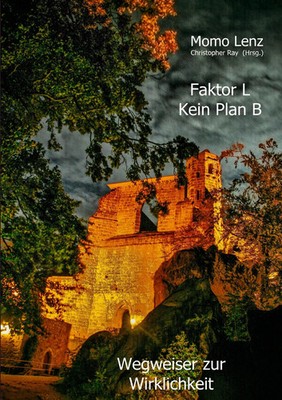 Faktor L * Kein Plan B | Wegweiser zur Wirklichkeit | Momo Lenz | Taschenbuch