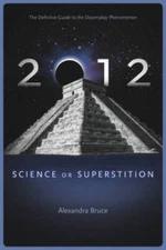 2012: Science or Superstition (The Definitive Guide to the Doomsday  - VERY GOOD