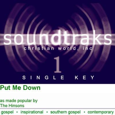 Put Me Down - The Hinsons - Accompaniment Track