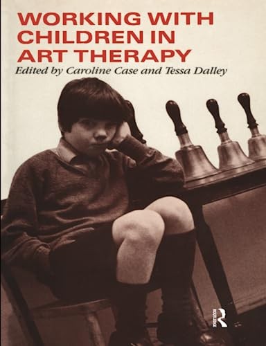 Working with Children in Art Therapy,Caroline Case, Tessa Dalley