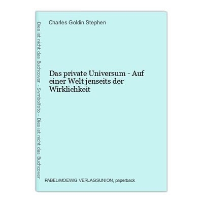 Das private Universum - Auf einer Welt jenseits der Wirklichkeit Goldin Stephen,