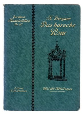Das barocke Rom. Mit 162 Abbildungen. Berühmte Kunststätten; n° 40