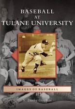 BASEBALL AT TULANE UNIVERSITY (LA) (IMAGES OF BASEBALL) By S. Derby Gisclair