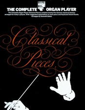 The Complete Organ Player, Classical Pieces by Kenneth Baker