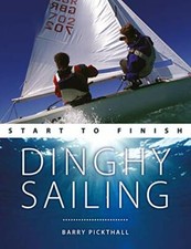 Dinghy Sailing: Start to Finish (Wiley Nautical) By Barry Pickthall