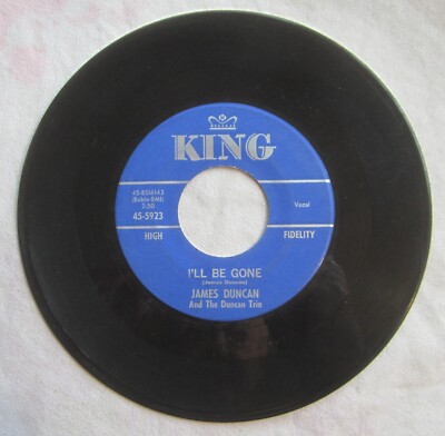 JAMES DUNCAN 45 - King # 45-5923 - I'LL BE GONE, Everybody Needs Someone to Love