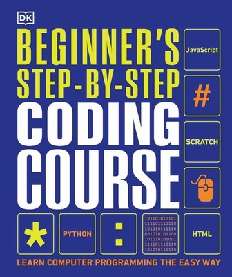 Beginner's Step-by-Step Coding Course: Learn Computer Programming the Easy Way b