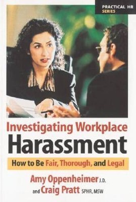 Investigating Workplace Harassment: How to Be Fair, Thorough, and Legal ( - GOOD