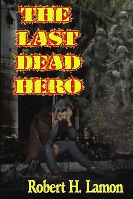 The Last Dead Hero by Robert H. Lamon Paperback