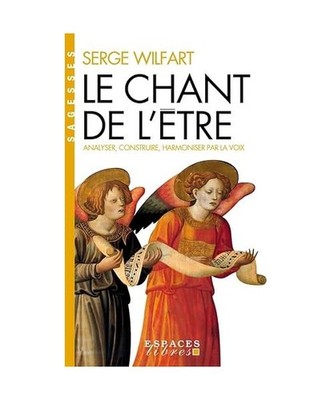 Le Chant de l'être [Espaces Libres - Sagesses]: Analyser, construire, harmonise
