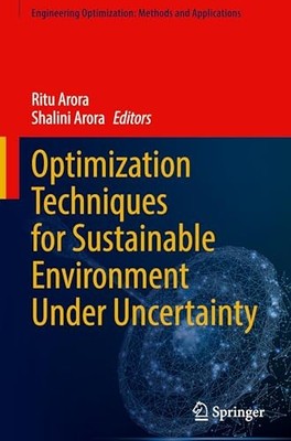 Optimization Techniques for Sustainable Environment Under Uncertainty by Ritu A