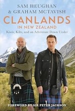 Clanlands in New Zealand: Kiwis, Kilts, and an Adventure Down Under, Heughan, Sa