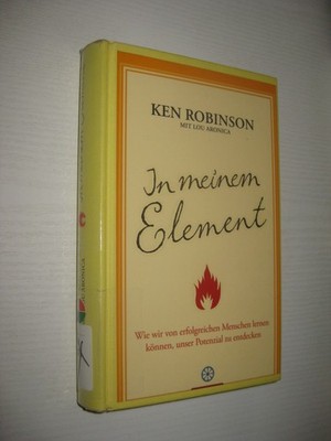 In meinem Element: Wie wir von erfolgreichen Menschen lernen - Ken Robinson