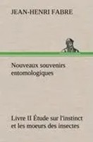 Jean-Henri Fabre | Nouveaux Souvenirs Entomologiques - Livre II ÉTude Sur...