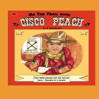 On the Trail with Cisco Peach S. Southcott Paperback Lulu Press I