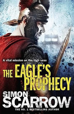 The Eagle's Prophecy (Eagles of the Empire 6) by Scarrow, Simon 0755350006