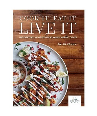Cook it Eat it Live it: The everyday joy of food in 43 varied, vibrant dishes, J