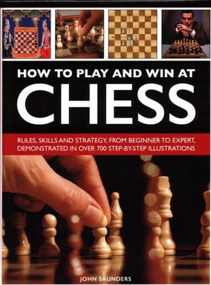 How to Play and Win at Chess by John Saunders (Hardback Book)