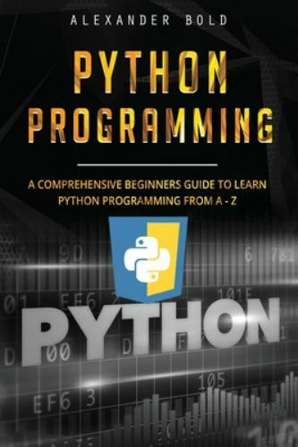 learn python programming Images High Quality Grahic Python Programming: Comprehensive Beginners Guide to Learn Python ...