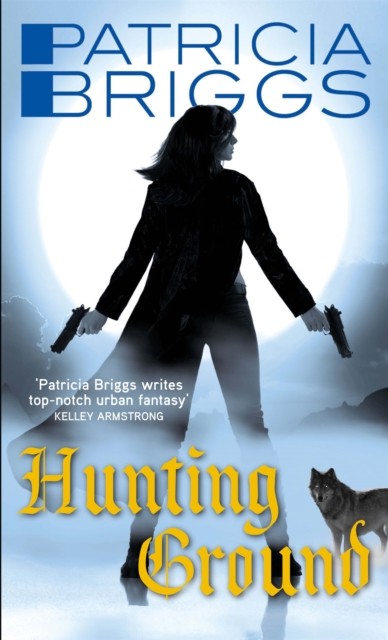 Hunting Ground Alpha and Omega: Book 2 by Patricia Briggs (Paperback Book)