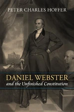Daniel Webster and the Unfinished C..., Peter Charles H
