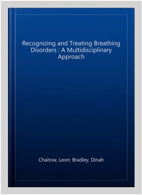 Recognizing and Treating Breathing Disorders : A Multidisciplinary Approach, ...