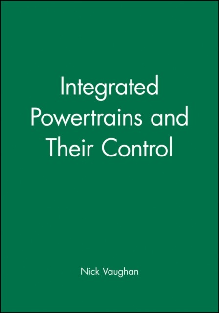 Integrated Powertrains and Their Control Vaughan Hardback Wiley–Blackwell
