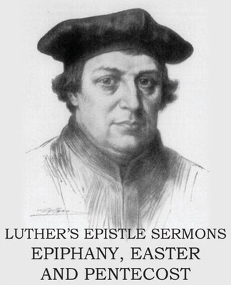 Luther - 's Epistle Sermon's Vol II - Epiphany Easter and Pentecost - - X555z
