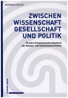 Zwischen Wissenschaft, Gesellschaft Und Politik Monika Gisler