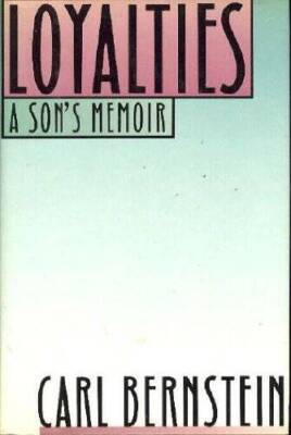 Loyalties: A Sons Memoir - Hardcover By Bernstein, Carl - ACCEPTABLE