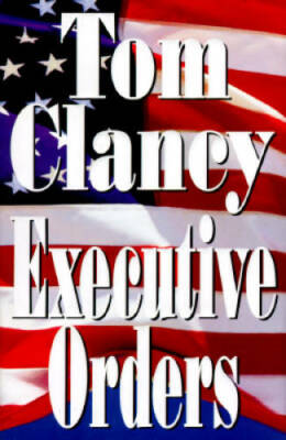 Executive Orders - Hardcover By Clancy, Tom - VERY GOOD