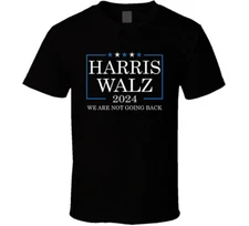 Harris Walz 2024 We Are Not Going Back Supporter T Shirt