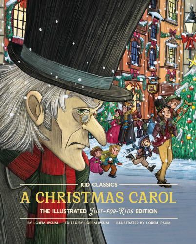 Christmas Carol : The Illustrated Just-For-Kids Edition by Charles Dickens ...
