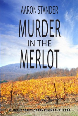 Murder in the Merlot (Ray Elkins Thrillers)