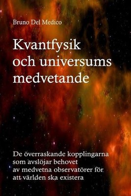 Kvantfysik och universums medvetande: De ?verraskande kopplingarna som avsl?jar 