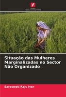Saraswati Raju Iyer | SituaçãO Das Mulheres Marginalizadas No Sector NãO...