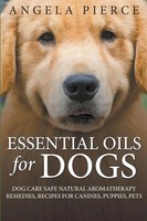 Angela Pierce | Essential Oils For Dogs | Taschenbuch | Englisch (2015)