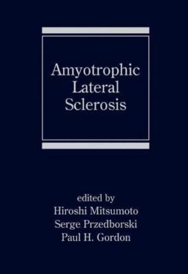 Neurological Disease and Therapy Ser.: Amyotrophic Lateral Sclerosis (2005, Hard