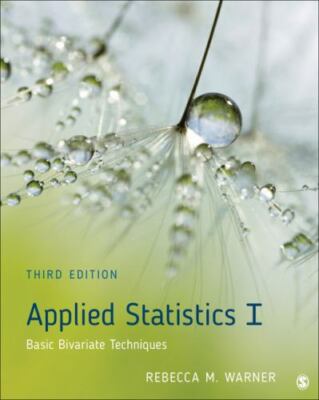 Applied Statistics I : Basic Bivariate Techniques by Rebecca M. Warner (2020,...