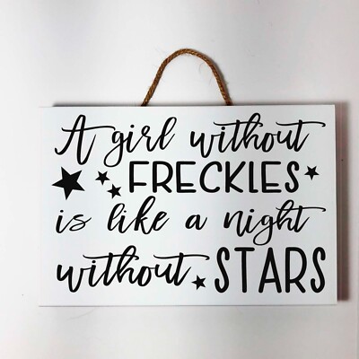 A Girl Without Freckles is Like a Night Without Stars Sign gift small ...
