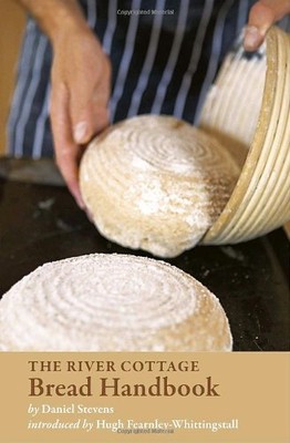 THE RIVER COTTAGE BREAD HANDBOOK By Daniel Stevens & Hugh Fearnley-whittingstall