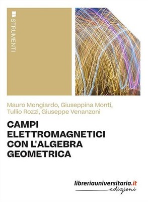 Elektromagnetische Felder mit geometrischer Algebra - Mongiardo Mauro, Monti G...