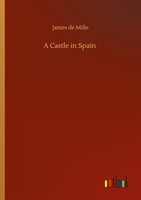 A Castle In Spain, James De Mille