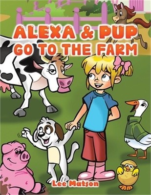 Alexa & Pup Go to the Farm (Paperback or Softback)